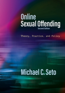 Online Sexual Offending : Theory, Practice, And Policy