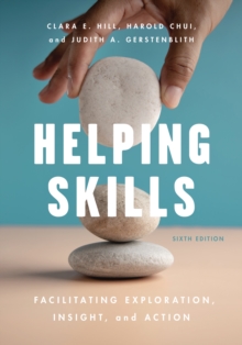 Helping Skills : Facilitating Exploration, Insight, and Action