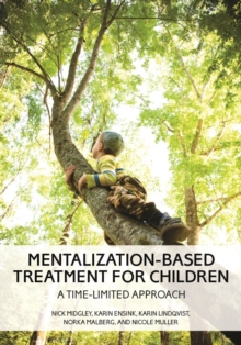 American Psychological Association Mentalization-Based Treatment For Children , A Time-Limited Approach