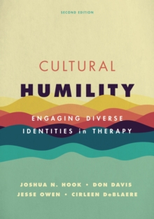 Cultural Humility : Engaging Diverse Identities in Therapy