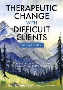 Therapeutic Change with Difficult Clients : Precursors and Techniques in the CHANGES Model