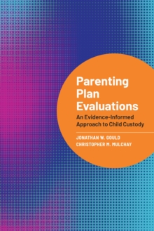 Parenting Plan Evaluations : An Evidence-Informed Approach to Child Custody
