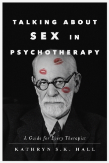 Talking About Sex in Psychotherapy : A Guide for Every Therapist