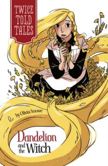 Twice Told Tales: Dandelion and the Witch, Paperback / softback Book Twice Told Tales: Dandelion and the Witch, Paperback / softback Book