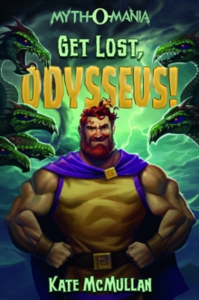 Get Lost, Odysseus!, Paperback / softback Book Get Lost, Odysseus!, Paperback / softback Book