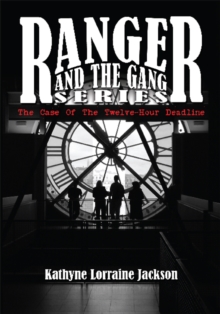 Ranger and the Gang Series : The Case of the Twelve-Hour Deadline