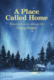 A Place Called Home : Moments from an Ordinary Life