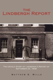 The Lindbergh Report : The Untold Story of Lindbergh's Report of September 22, 1938