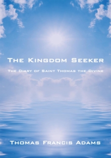 The Kingdom Seeker : The Diary of Saint Thomas the Divine