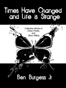 Times Have Changed and Life Is Strange : Collective Works of Urban Poetry and Story-Telling