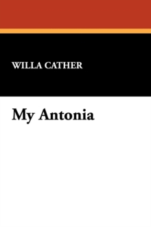 My Antonia, Paperback / softback Book My Antonia, Paperback / softback Book