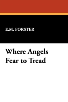 Where Angels Fear to Tread, Paperback / softback Book Where Angels Fear to Tread, Paperback / softback Book