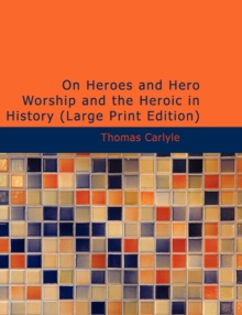 On Heroes and Hero Worship and the Heroic in History, Paperback / softback Book On Heroes and Hero Worship and the Heroic in History, Paperback / softback Book
