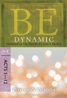 Be Dynamic ( Acts 1- 12 ) : Experience the Power of God's People