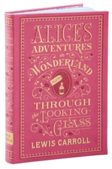 Alice's Adventures in Wonderland and Through the Looking-Glass : (Barnes & Noble Collectible Classics: Flexi Edition), Other book format Book Alice's Adventures in Wonderland and Through the Looking-Glass : (Barnes & Noble Collectible Classics: Flexi Edition), Other book format Book