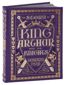 The Story Of King Arthur And His Knights (Barnes & Noble Collectible Editions)