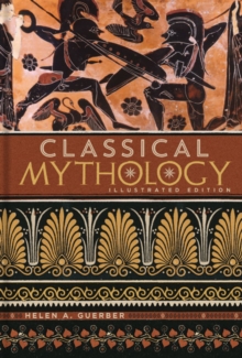 Classical Mythology : Illustrated Edition, Hardback Book Classical Mythology : Illustrated Edition, Hardback Book