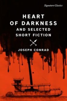 Heart of Darkness and Selected Short Fiction