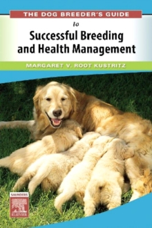 The Dog Breeder's Guide to Successful Breeding and Health Management E-Book : The Dog Breeder's Guide to Successful Breeding and Health Management E-Book