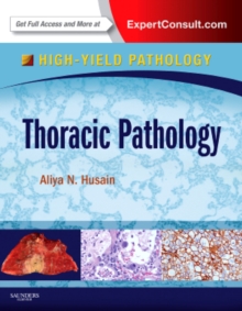 Thoracic Pathology : A Volume in the High Yield Pathology Series (Expert Consult - Online and Print), Hardback Book Thoracic Pathology : A Volume in the High Yield Pathology Series (Expert Consult - Online and Print), Hardback Book
