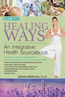 Healing Ways : An Integrative Health Sourcebook, Paperback Book Healing Ways : An Integrative Health Sourcebook, Paperback Book