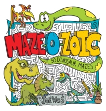 Maze-O-Zoic : 50 Dinosuar Mazes, Paperback / softback Book Maze-O-Zoic : 50 Dinosuar Mazes, Paperback / softback Book