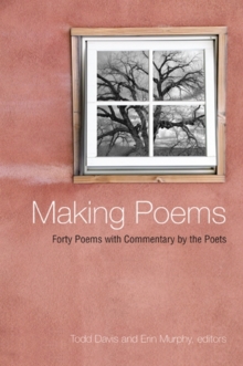 Making Poems : Forty Poems with Commentary by the Poets