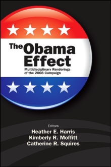 The Obama Effect : Multidisciplinary Renderings of the 2008 Campaign