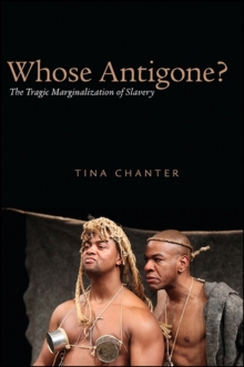 Whose Antigone? : The Tragic Marginalization of Slavery