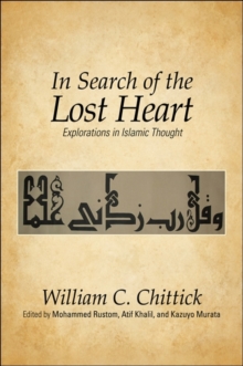 In Search of the Lost Heart : Explorations in Islamic Thought