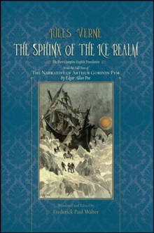 The Sphinx of the Ice Realm : The First Complete English Translation, with the Full Text of The Narrative of Arthur Gordon Pym by Edgar Allan Poe