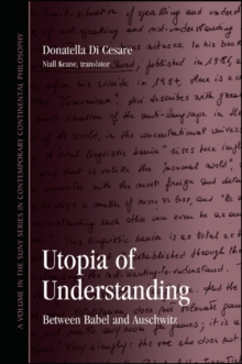 Utopia of Understanding : Between Babel and Auschwitz