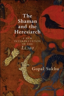 The Shaman and the Heresiarch : A New Interpretation of the Li sao