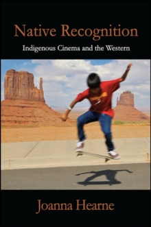 Native Recognition : Indigenous Cinema and the Western