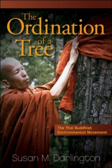 The Ordination of a Tree : The Thai Buddhist Environmental Movement