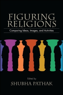 Figuring Religions : Comparing Ideas, Images, and Activities