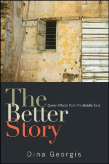 The Better Story : Queer Affects from the Middle East