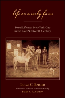 Life on a Rocky Farm : Rural Life near New York City in the Late Nineteenth Century