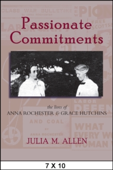 Passionate Commitments : The Lives of Anna Rochester and Grace Hutchins