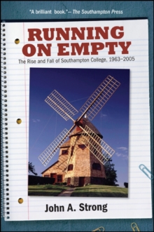 Running on Empty : The Rise and Fall of Southampton College, 1963-2005