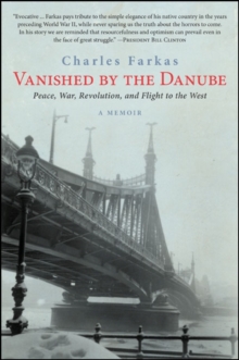 Vanished by the Danube : Peace, War, Revolution, and Flight to the West