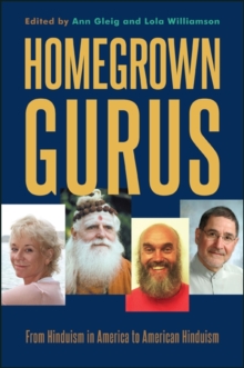 Homegrown Gurus : From Hinduism in America to American Hinduism