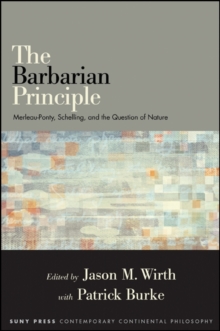 The Barbarian Principle : Merleau-Ponty, Schelling, and the Question of Nature