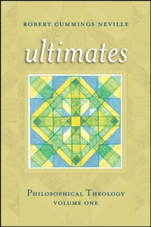 Ultimates : Philosophical Theology, Volume One