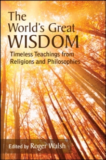 The World's Great Wisdom : Timeless Teachings from Religions and Philosophies