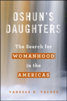 Oshun's Daughters : The Search for Womanhood in the Americas