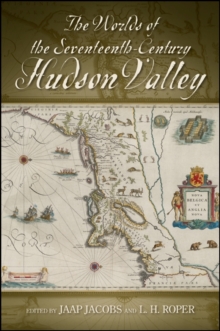 The Worlds of the Seventeenth-Century Hudson Valley