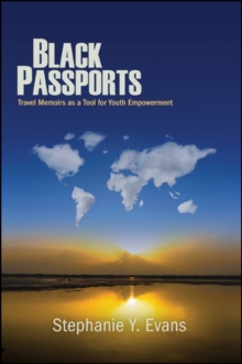 Black Passports : Travel Memoirs as a Tool for Youth Empowerment