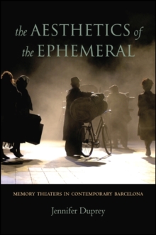 The Aesthetics of the Ephemeral : Memory Theaters in Contemporary Barcelona