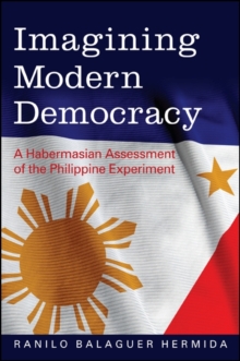 Imagining Modern Democracy : A Habermasian Assessment of the Philippine Experiment